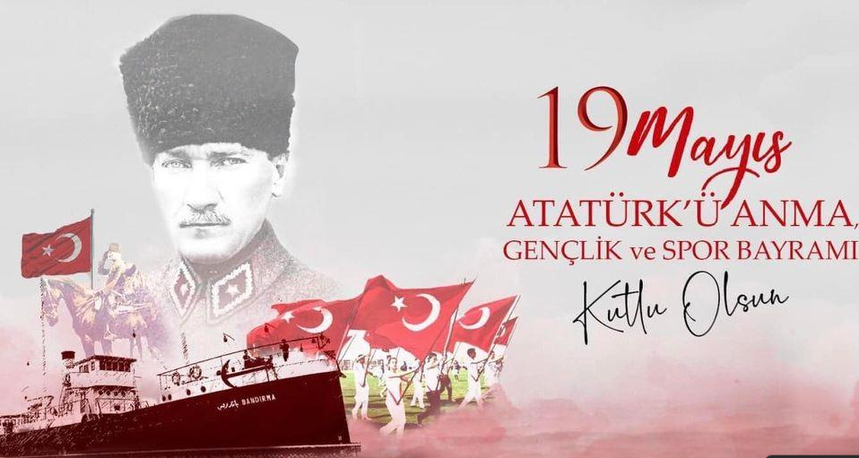 19 Mayıs Atatürk'ü Anma, Gençlik ve Spor Bayramı Kutlu Olsun