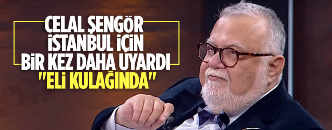 Prof. Dr. Celal Şengör İstanbulluları endişelendirdi